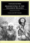 Headhunting in the Solomon Islands@